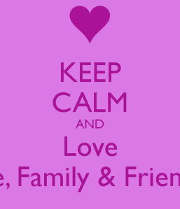keep-calm-and-love-life-family-friends